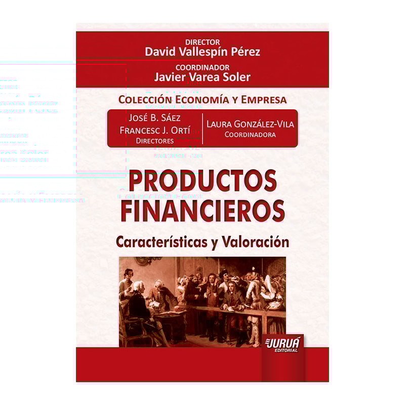 PRODUCTOS FINANCIEROS - CARACTERÍSTICAS Y VALORACIÓN - COLECCIÓN ECONOMÍA Y EMPRESA