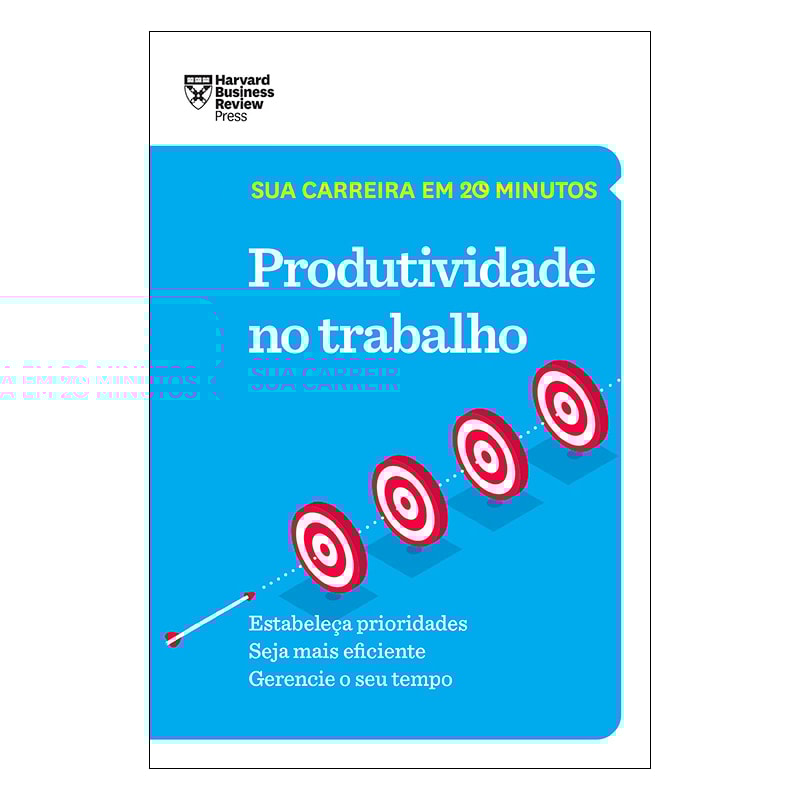 PRODUTIVIDADE NO TRABALHO (SUA CARREIRA EM 20 MINUTOS - HBR)