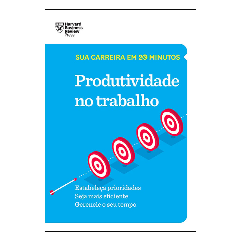 PRODUTIVIDADE NO TRABALHO (SUA CARREIRA EM 20 MINUTOS - HBR)