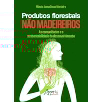 PRODUTOS FLORESTAIS NÃO MADEIREIROS: AS COMUNIDADES E A SUSTENTABILIDADE DO DESENVOLVIMENTO