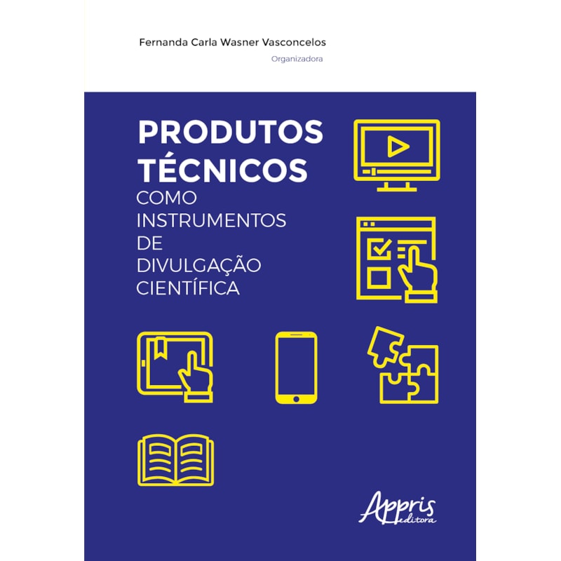 PRODUTOS TÉCNICOS COMO INSTRUMENTOS DE DIVULGAÇÃO CIENTÍFICA
