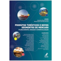 Produtos turísticos e novos segmentos de mercado: planejamento, criação e comercialização