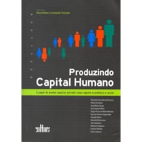 PRODUZINDO CAPITAL HUMANO - O PAPEL DO ENSINO SUPERIOR PRIVADO COMO AGENTE - 1