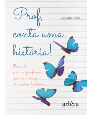 PROF, CONTA UMA HISTÓRIA! MANUAL PARA O PROFESSOR QUE TEM DESEJO DE CONTAR HISTÓRIAS