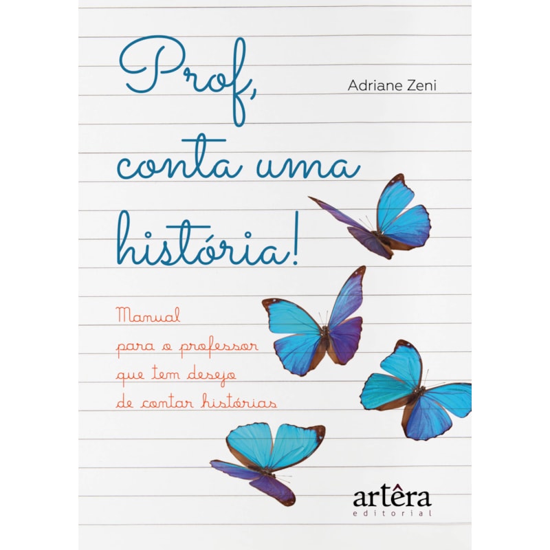 PROF, CONTA UMA HISTÓRIA! MANUAL PARA O PROFESSOR QUE TEM DESEJO DE CONTAR HISTÓRIAS