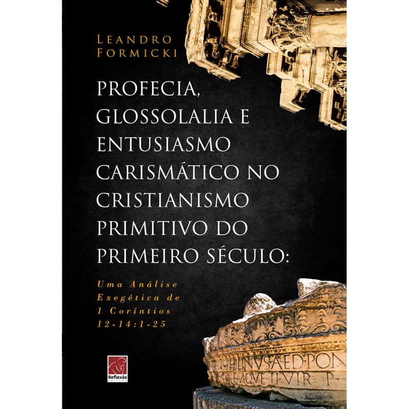 PROFECIA GLOSSOLALIA E ENTUSIASMO CARISMÁTICO NO CRISTIANISMO PRIMITIVO DO PRIMEIRO SÉCULO