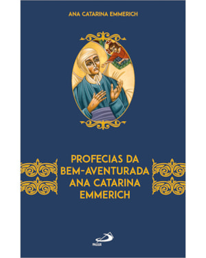 Profecias da bem-aventurada Ana Catarina Emmerich