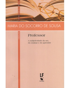 PROFESSOR: A SUBJETIVIDADE DO SER, DO ENSINAR E DO APRENDER