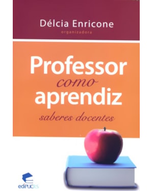 PROFESSOR COMO APRENDIZ - SABERES DOCENTES