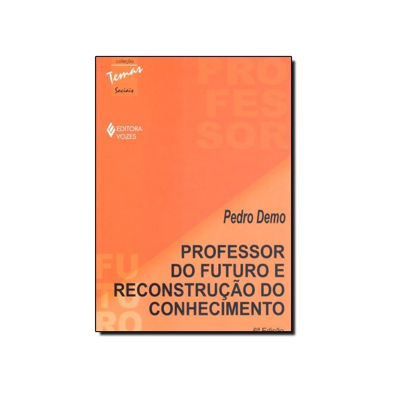 PROFESSOR DO FUTURO E RECONSTRUÇÃO DO CONHECIMENTO