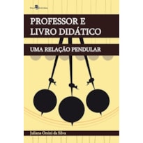 Professor e livro didático: uma relação pendular