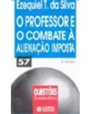 PROFESSOR E O COMBATE A ALIENACAO IMPOSTA, O