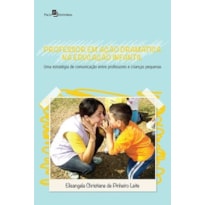 Professor em ação dramática na educação infantil: uma estratégia de comunicação entre professores e crianças pequenas