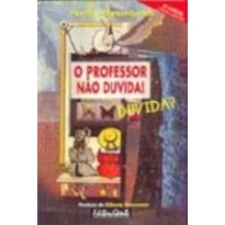 PROFESSOR NAO DUVIDA DUVIDA -  O