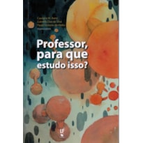 PROFESSOR, PARA QUE ESTUDO ISSO?