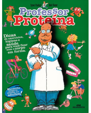 PROFESSOR PROTEÍNA: SEU CORPO EM FORMA E SAUDÁVEL