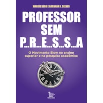 PROFESSOR SEM PRESSA: O MOVIMENTO SLOW NO ENSINO SUPERIOR E NA PESQUISA ACADÊMICA
