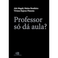 PROFESSOR SÓ DÁ AULA?