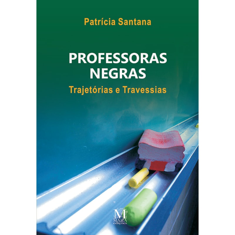 PROFESSORAS NEGRAS: TRAJETORIAS E TRAVESSIAS