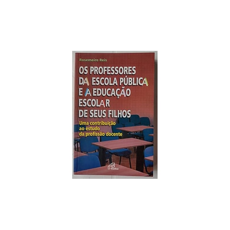 PROFESSORES DA ESCOLA PUBLICA E A EDUCACAO ESCOLAR DE SEUS FILHOS (OS)