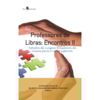 Professores de Libras: Encontros II: estudos de Língua Brasileira de Sinais para o nível superior