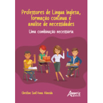 PROFESSORES DE LÍNGUA INGLESA, FORMAÇÃO CONTÍNUA E ANÁLISE DE NECESSIDADES: UMA COMBINAÇÃO NECESSÁRIA