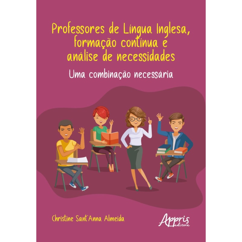PROFESSORES DE LÍNGUA INGLESA, FORMAÇÃO CONTÍNUA E ANÁLISE DE NECESSIDADES: UMA COMBINAÇÃO NECESSÁRIA