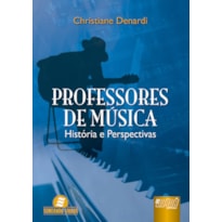 PROFESSORES DE MÚSICA - HISTÓRIA E PERSPECTIVAS