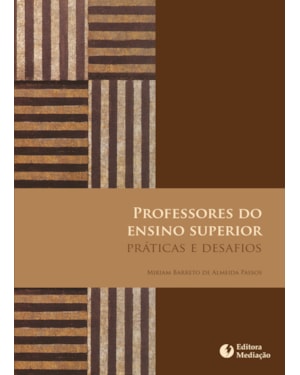 PROFESSORES DO ENSINO SUPERIOR - PRÁTICAS E DESAFIOS