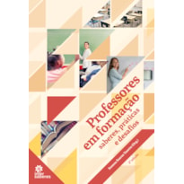 PROFESSORES EM FORMAÇÃO:: SABERES, PRÁTICAS E DESAFIOS