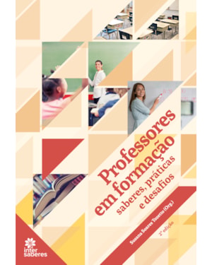 PROFESSORES EM FORMAÇÃO:: SABERES, PRÁTICAS E DESAFIOS