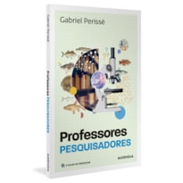 Professores pesquisadores (Coleção O valor do professor, Vol. 6)