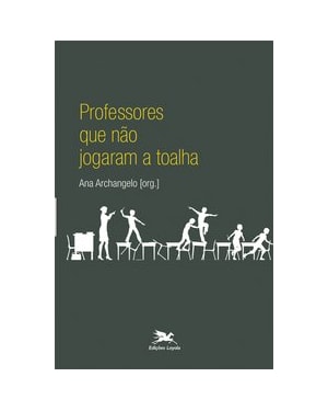 PROFESSORES QUE NÃO JOGARAM A TOALHA