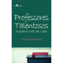 Professores talentosos: história oral de vida