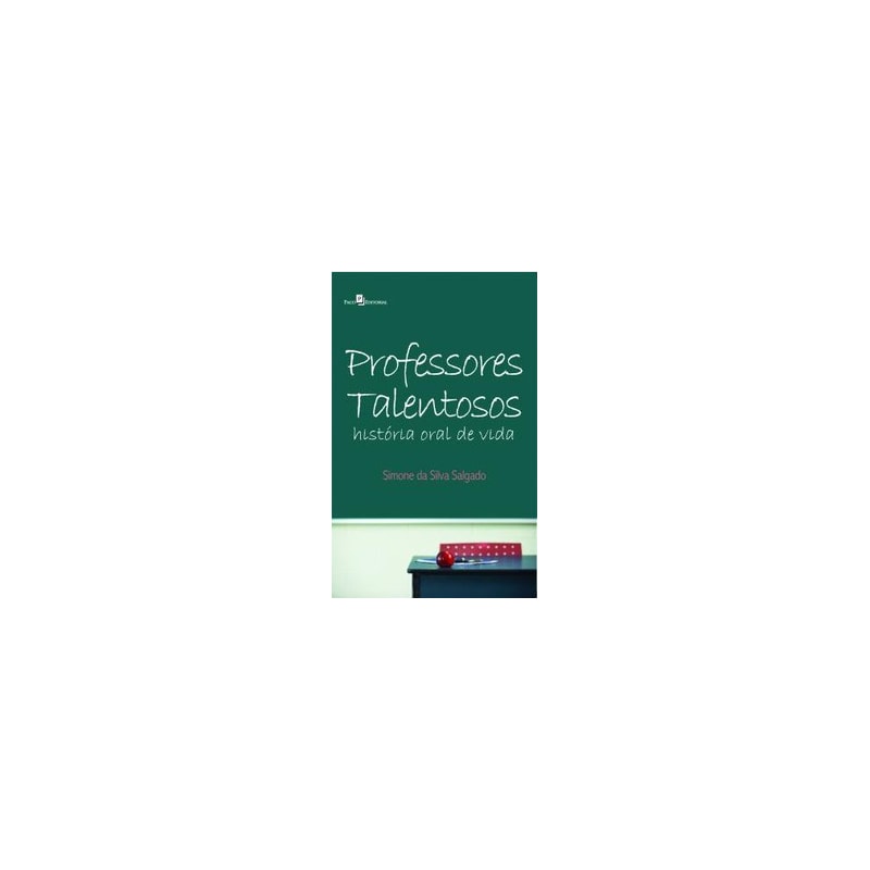 Professores talentosos: história oral de vida