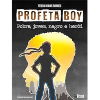 PROFETA BOY POBRE, JOVEM, NEGRO E HERÓI PROFETA BOY POBRE, JOVEM, NEGRO E HERÓI