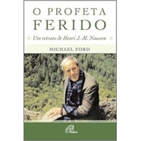 PROFETA FERIDO, O - UM RETRATO DE HENRI J. M. NOUWEN