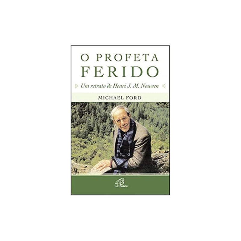 PROFETA FERIDO, O - UM RETRATO DE HENRI J. M. NOUWEN