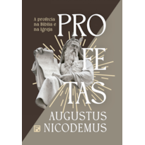 PROFETAS: A PROFECIA NA BÍBLIA E NA IGREJA