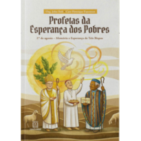 Profetas da Esperança dos Pobres: 27 de agosto - Memória e Esperança de três Bispos