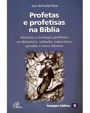 Profetas e profetisas na bíblia: teologia profética - teologias bíblicas 5