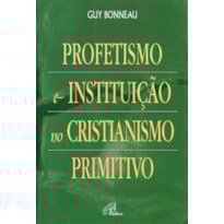 PROFETISMO E INSTITUIÇÃO NO CRISTIANISMO PRIMITIVO