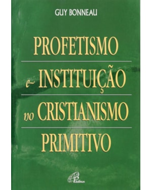 PROFETISMO E INSTITUIÇÃO NO CRISTIANISMO PRIMITIVO
