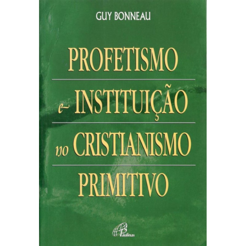 PROFETISMO E INSTITUIÇÃO NO CRISTIANISMO PRIMITIVO