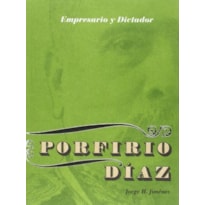 Profirio díaz. empresario y dictador