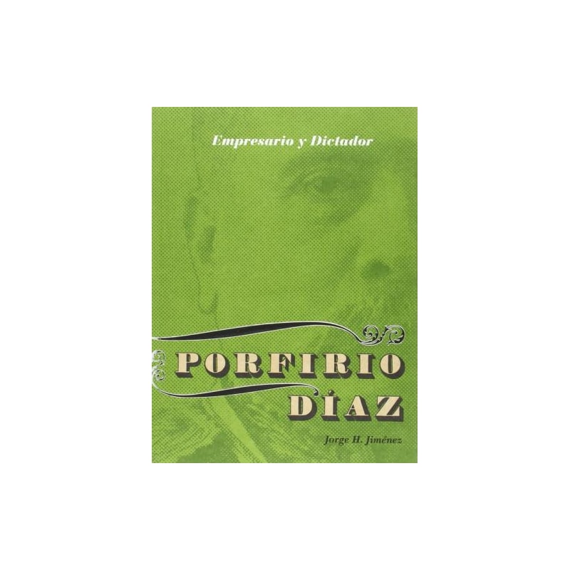 Profirio díaz. empresario y dictador