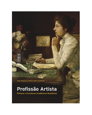 Profissão Artista: Pintoras e Escultoras Acadêmicas Brasileiras