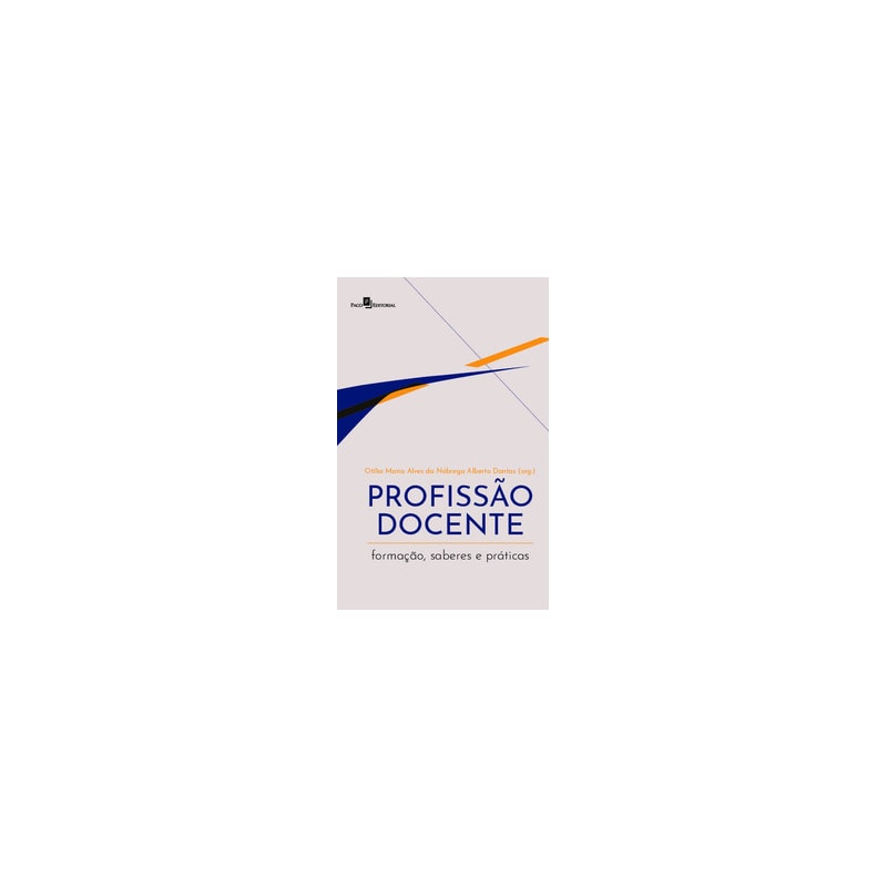Profissão docente: formação, saberes e práticas
