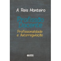 PROFISSÃO DOCENTE: PROFISSIONALIDADE E AUTORREGULAÇÃO