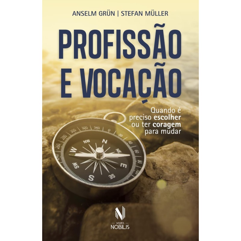 PROFISSÃO E VOCAÇÃO: QUANDO É PRECISO ESCOLHER OU TER CORAGEM PARA MUDAR